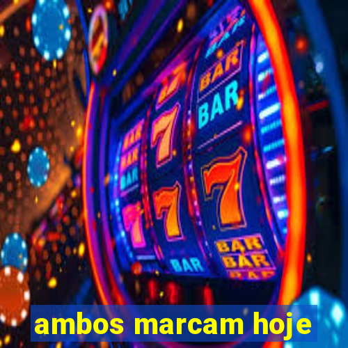 ambos marcam hoje